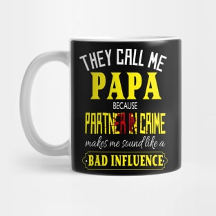 they call me papa because partner in crime makes me sound like a bad influence fathers day gift Mug